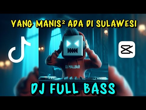 DJ YANG MANIS MANIS ADA DI SULAWESI - FULLBASS TIK-TOK ( BASSGANGGA ) DJ MALBAR REMIX 2023