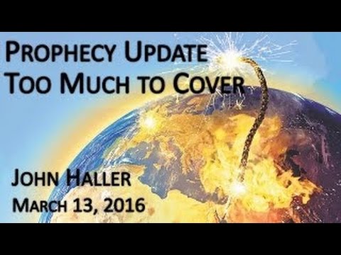John Haller Prophecy Update "Too Much to Cover “March 13, 2016 – Andrew R