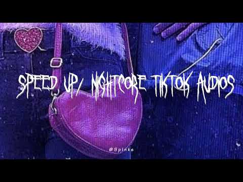 sped up/nightcore tiktok audios ♡ pt.310
