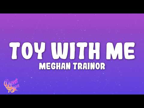 Toy With Me - Meghan Trainor