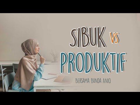KAJIAN MUSLIMAH | SIBUK VS PRODUKTIF | ANIQQ AL FAQIROH