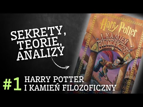 Sekrety, analizy, teorie - ROZDZIAŁ PO ROZDZIALE - Harry Potter i Kamień Filozoficzny