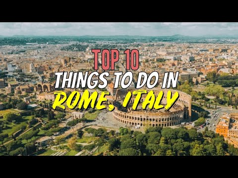 Top 10 Things to Do in Rome, Italy