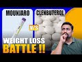 Mounjaro Vs Clenbuterol Weight Loss Battle Who Wins