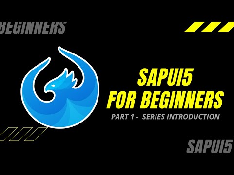 SAPUI5 TUTORIAL FOR BEGINNERS - PART 1- SERIES INTRODUCTION