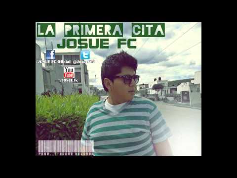 Josue FC - La Primera Cita (Prod. T-SOUND RECORDS)