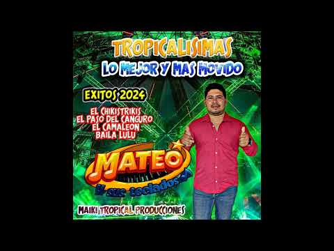MIX TROPICALISIMAS 2024 "EL CHIKISTRIKIS" = MATEO Y SUS TECLADOS LO MEJOR PARA BAILAR OCTUBRE