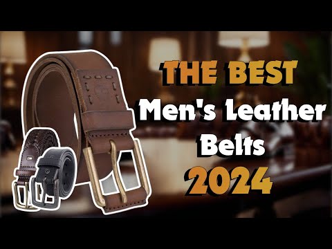 The Best Men'S Leather Belts in 2024 - Must Watch Before Buying!