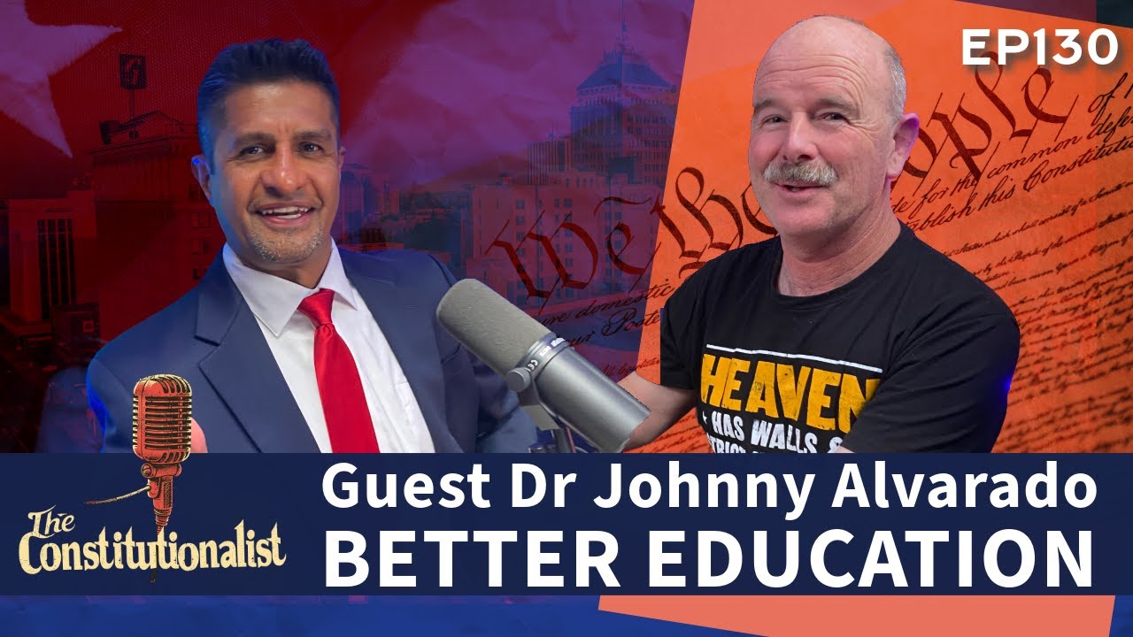 The Constitutionalist Guest Dr Johnny Alvarado   Candidate Fresno County superintendent