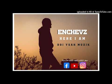 Enchevz - Here I am |Solo vibez 2022🇸🇧