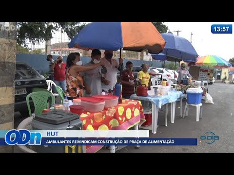 Ambulantes reivindicam construção de praça de alimentação no HUT 08 06 2021