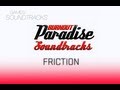 Burnout Paradise Soundtrack °15 FRICTION 