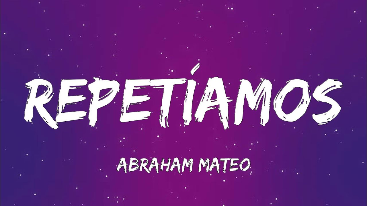 Abraham Mateo - Repetíamos (Letra)