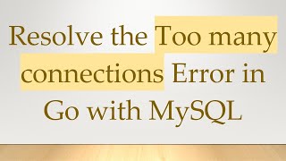 Download the video "Resolve the Too many connections Error in Go with MySQL"