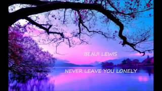 Benji Lewis - Never Leave You Lonely