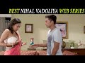 Top-5 Best Nihal Vadoliya Hot Web Series List In Hindi Part-2 || Nihal Vadoliya Web Series In Hindi