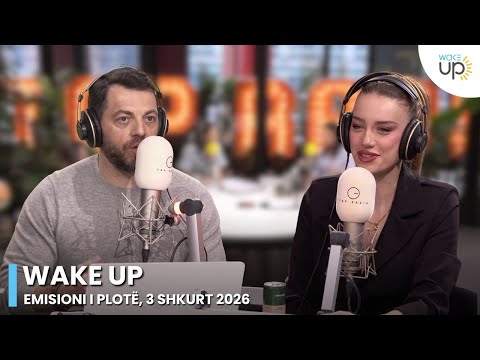 Wake Up - Emisioni i Plotë, 3 Shkurt 2026