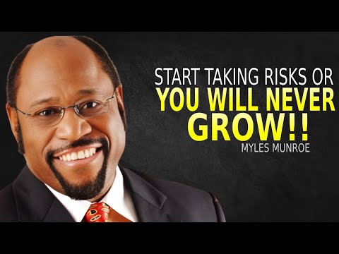 Start Taking Risks Or You'll Never Grow - Myles Munroe Motivation