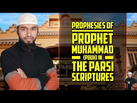 Prophesies of Prophet Muhammad pbuh in The Parsi Scriptures Md. Shahrukh Khan