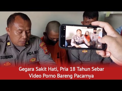 Gegara Sakit Hati, Pria 18 Tahun Sebar Video Porno Pacarnya