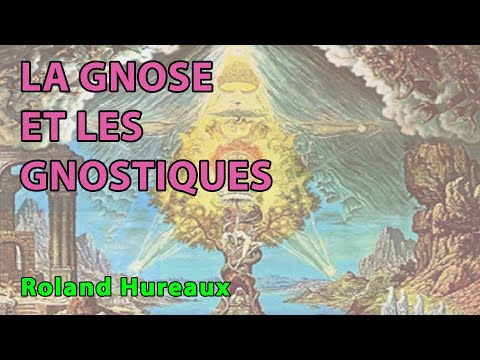 Roland Hureaux : La gnose et les gnostiques (conférence)