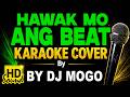 Hawak Mo Ang Beat By DJ Mogo HD Sound Karaoke Instrumental