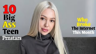 Top 10 Best Big Ass Teen Prnstars Who Broke The Internet in This Month 