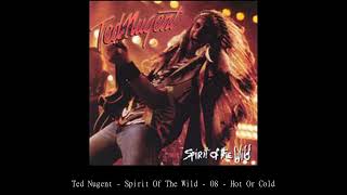 Ted Nugent   Spirit Of The Wild   08   Hot Or Cold