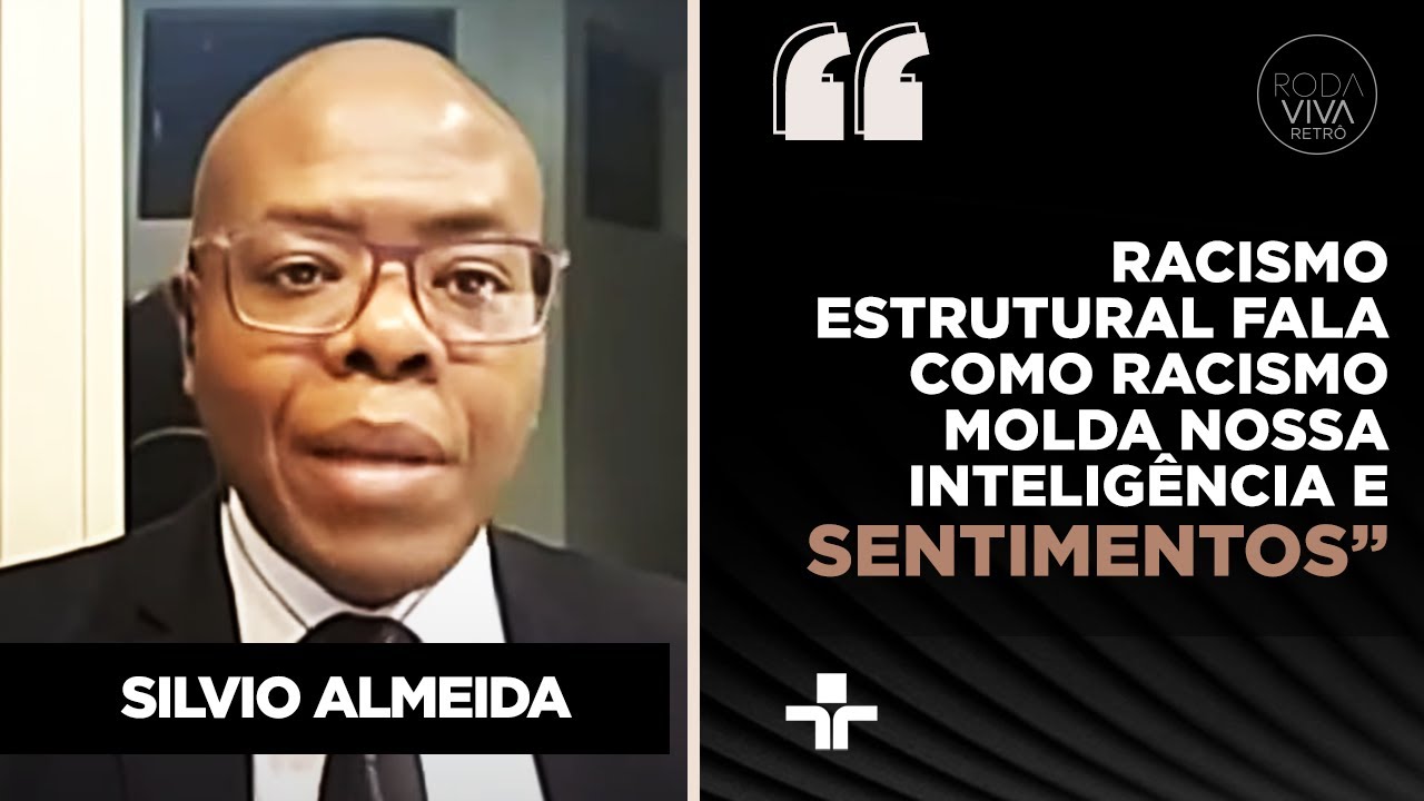 Professor Silvio Almeida sobre impactos do racismo estrutural no âmbito individual