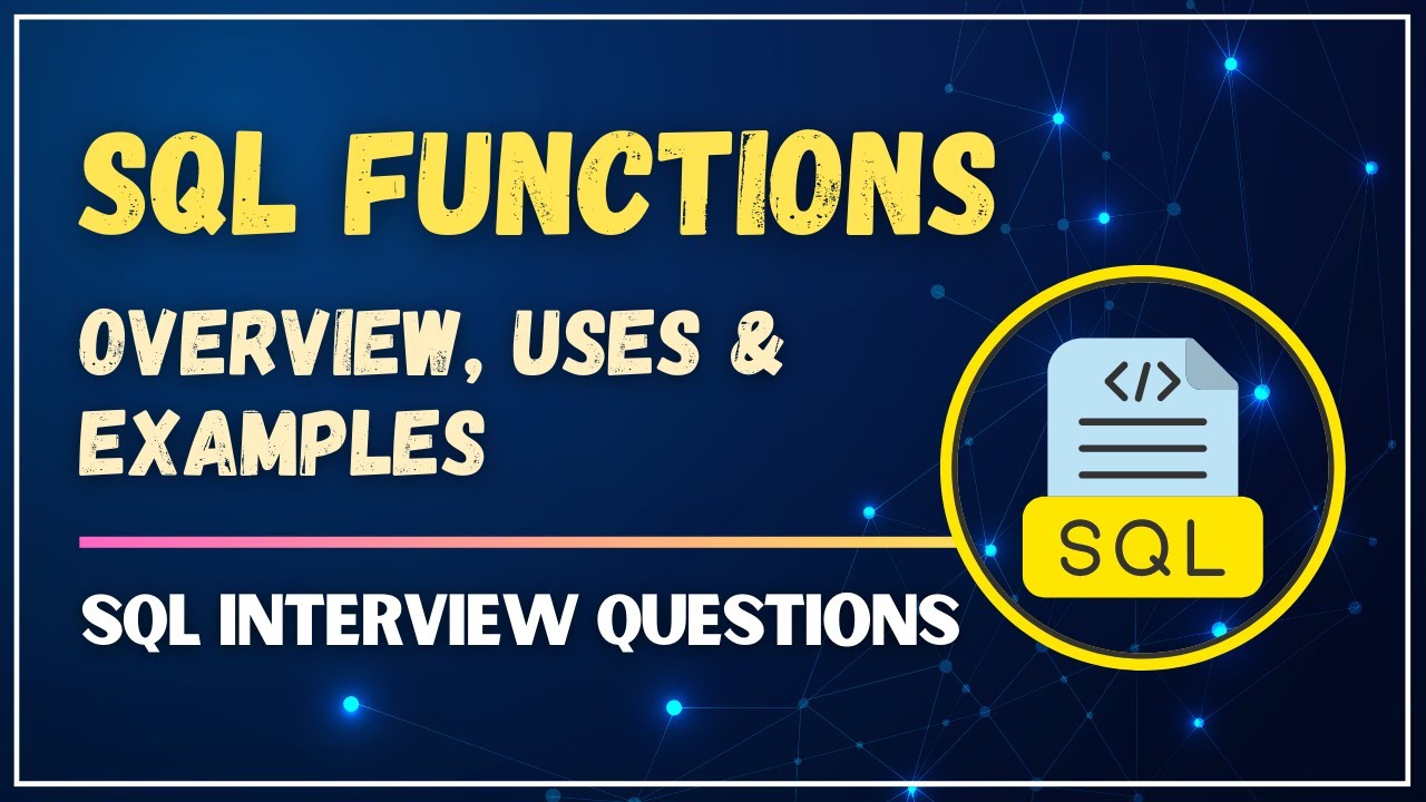 SQL Functions: Examples & Use Cases | SQL Interview Questions & Answers