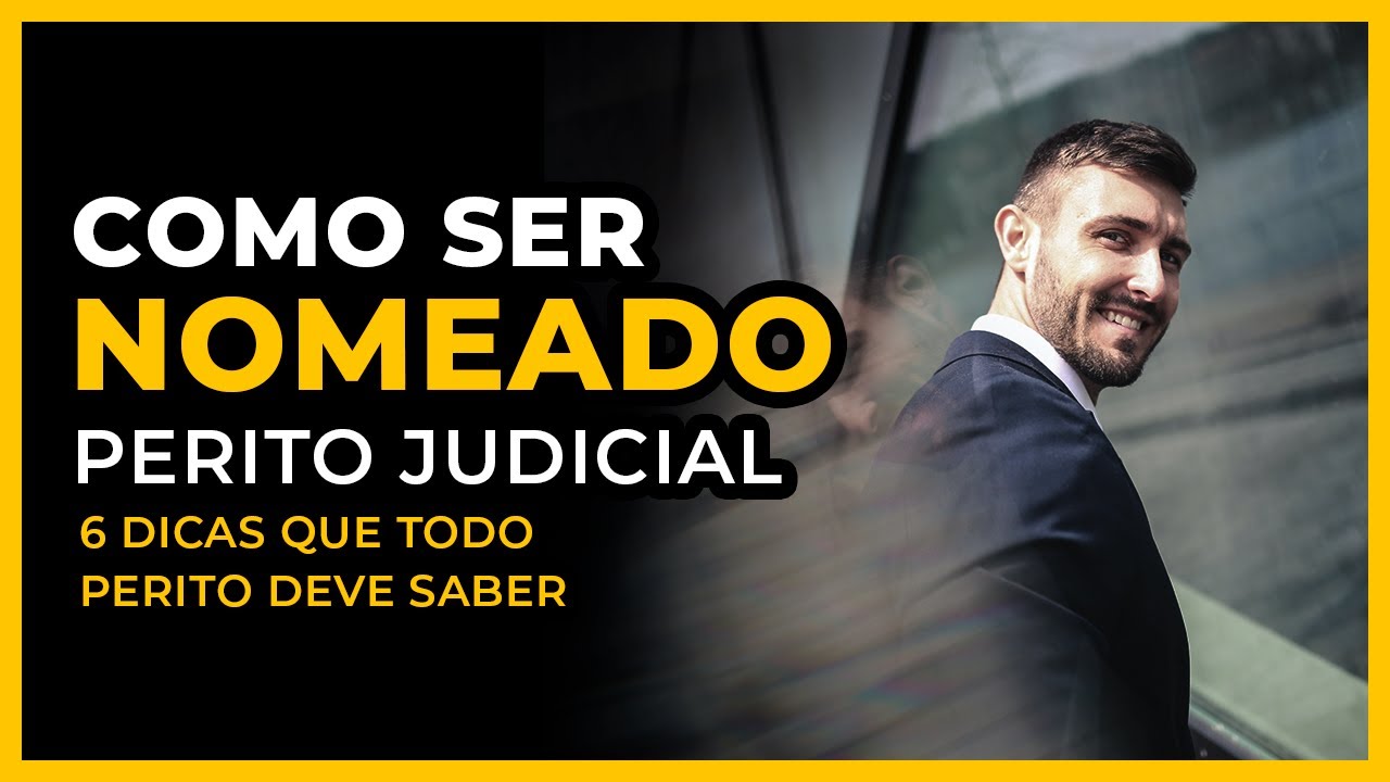 COMO SER NOMEADO PERITO JUDICIAL | 6 DICAS QUE TODO PERITO DEVE SABER