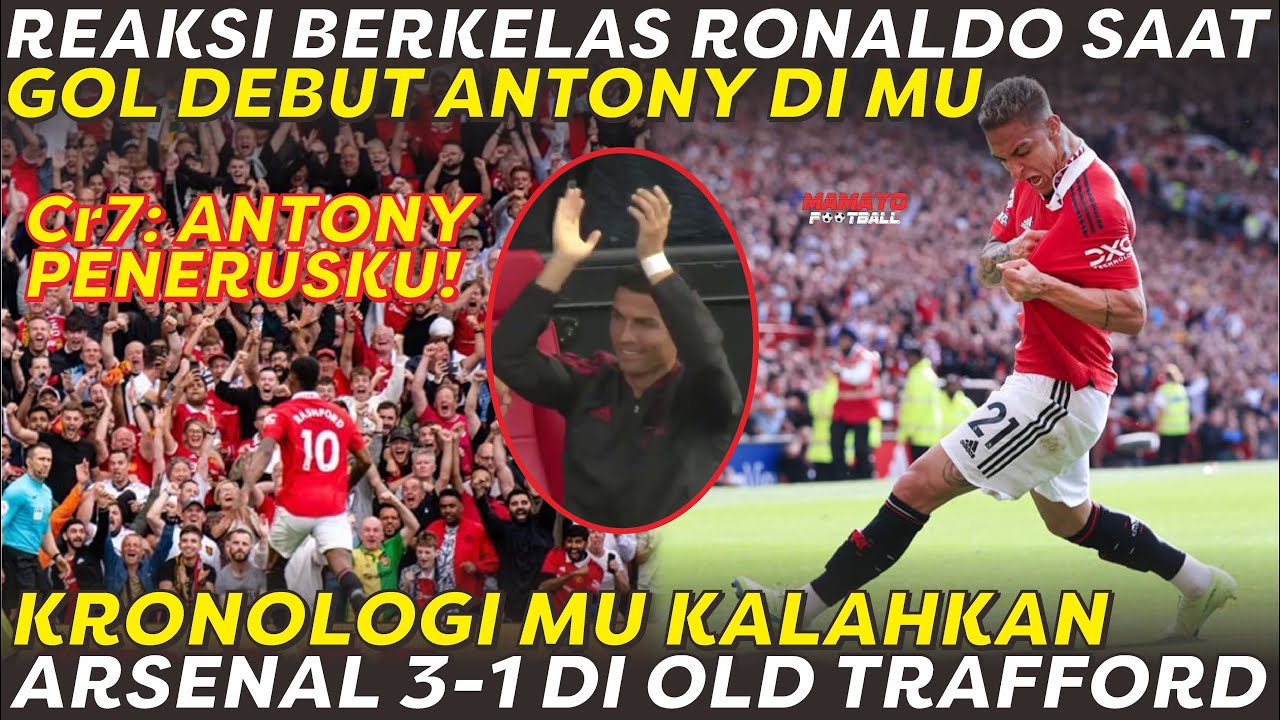 REAKSI KELAS RONALDO SAAT GOL DEBUT ANTONY DI MU‼ KRONOLOGI MU KALAHKAN ARSENAL 3-1 DI OLD TRAFFORD🔥