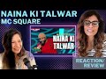 NAINA KI TALWAR MC SQUARE REACTION