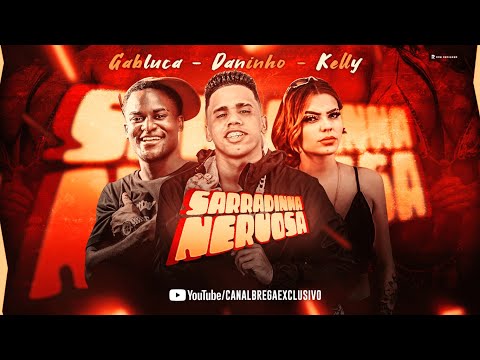 MC DANINHO Feat. GABLUCA, MC KELLY - SARRADINHA NERVOSA - REMIX BREGA FUNK
