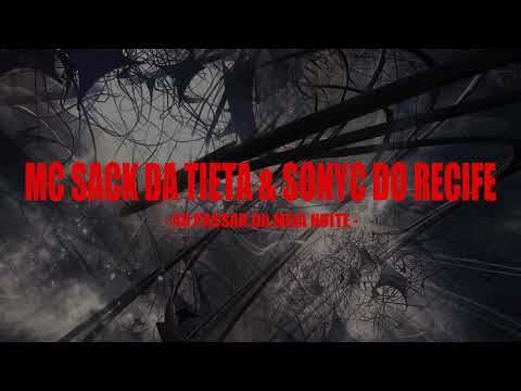 MC SACK DA TIETA & SONYC DO RECIFE - AO PASSAR DA MEIA NOITE