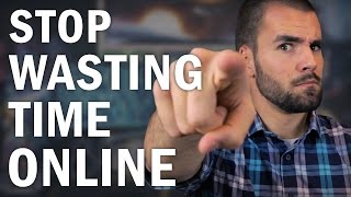 How to ACTUALLY Stop Wasting Time on the Internet