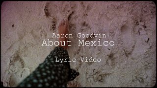 Aaron Goodvin About Mexico