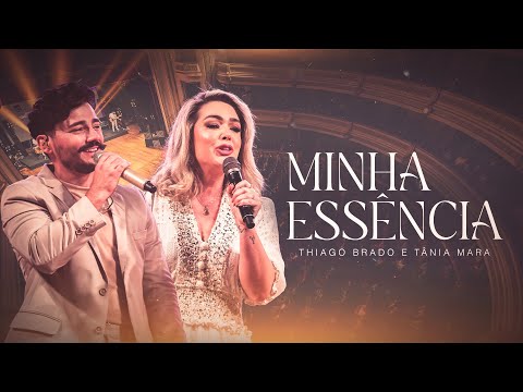 Minha Essência - Thiago Brado e Tânia Mara ( Ao Vivo em Ribeirão Preto)