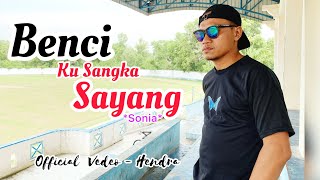 Download lagu BENCI KU SANGKA SAYANG - HENDRA (  Musik Video) mp3