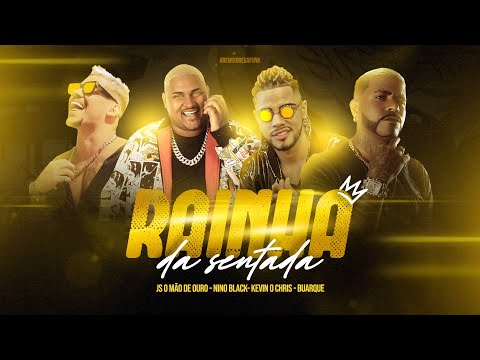 Js o Mão De Ouro, @ninoblack @KevinOChris @buarqueDJ - Rainha Da Sentada - Remix Brega Funk