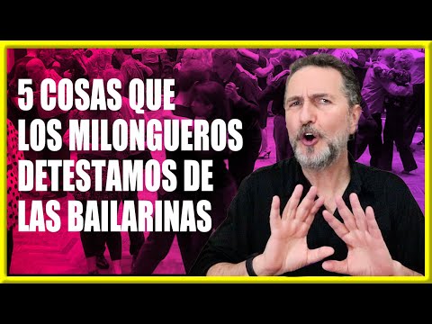 😤 5 COSAS QUE LOS MILONGUEROS DETESTAMOS DE LAS BAILARINAS | Cultura de milonga