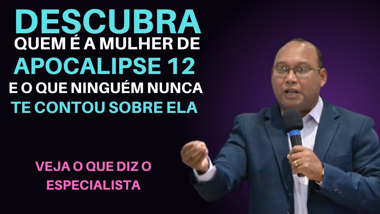 DESCUBRA QUE É A MULHER DE APOCALIPSE 12- E TAMBÉM DESCUBRA O QUE NINGUÉM NUNCA TE CONTOU SOBRE ELA