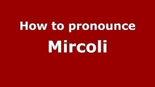 How to pronounce Mircoli