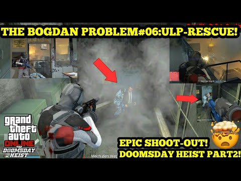 ⛔THE BOGDAN PROBLEM#06:ULP-RESCUE!⛔GTA V ONLINE 1.42/GTA 5 DOOMSDAY HEIST DLC PREPARATION#06