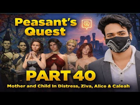Peasant's Quest part 40 - Mother and Child In Distress, Ziva, Alice & Caleah