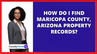 How Do I Find Maricopa County, Arizona Property Records