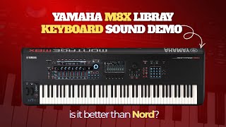 Yamaha M8x keyboard Sounds Walkthrough | Is It Better Than Nord?