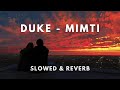 DUKE - Mimti ( Slowed & Reverb )