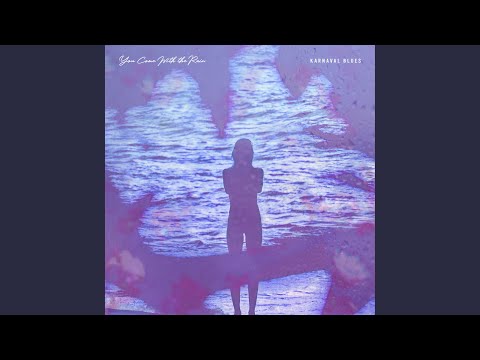 You Come With The Rain