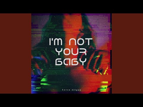 I’m Not Your Baby
